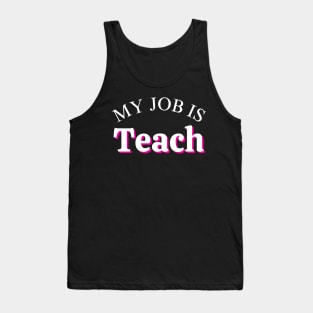 My Job Is Teach Tank Top